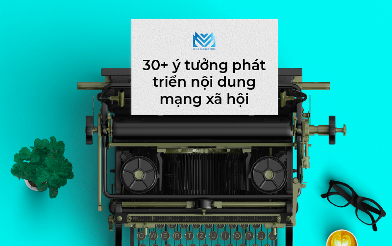 30+ ý tưởng phát triển nội dung mạng xã hội